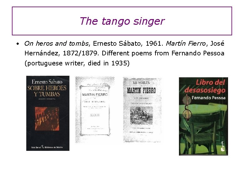 The tango singer • On heros and tombs, Ernesto Sábato, 1961. Martín Fierro, José