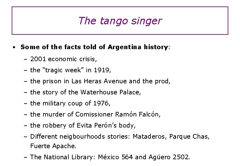 The tango singer • Some of the facts told of Argentina history: – 2001