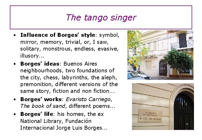 The tango singer • Influence of Borges’ style: symbol, mirror, memory, trivial, or, I