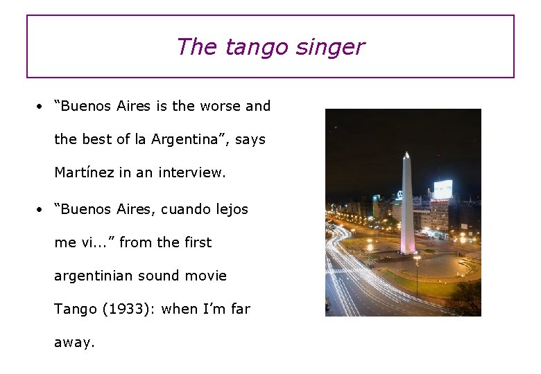 The tango singer • “Buenos Aires is the worse and the best of la