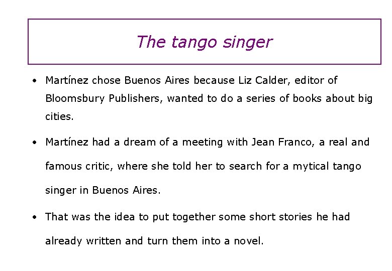 The tango singer • Martínez chose Buenos Aires because Liz Calder, editor of Bloomsbury
