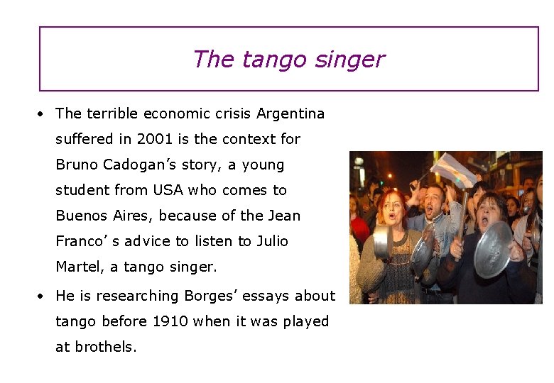 The tango singer • The terrible economic crisis Argentina suffered in 2001 is the