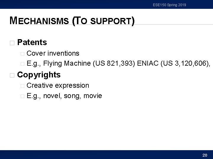 ESE 150 Spring 2019 MECHANISMS (TO SUPPORT) � Patents Cover inventions � E. g.