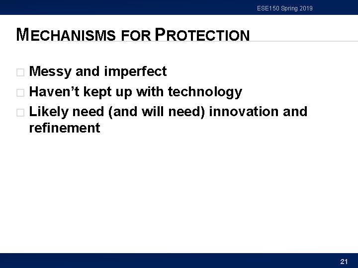 ESE 150 Spring 2019 MECHANISMS FOR PROTECTION Messy and imperfect � Haven’t kept up ESE 150 Spring 2019 MECHANISMS FOR PROTECTION Messy and imperfect � Haven’t kept up