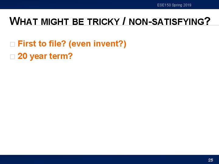 ESE 150 Spring 2019 WHAT MIGHT BE TRICKY / NON-SATISFYING? First to file? (even