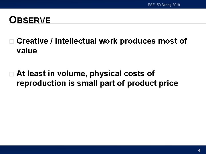 ESE 150 Spring 2019 OBSERVE � Creative / Intellectual work produces most of value ESE 150 Spring 2019 OBSERVE � Creative / Intellectual work produces most of value
