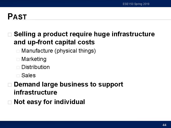 ESE 150 Spring 2019 PAST � Selling a product require huge infrastructure and up-front ESE 150 Spring 2019 PAST � Selling a product require huge infrastructure and up-front