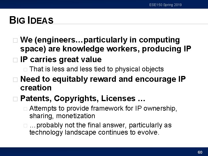 ESE 150 Spring 2019 BIG IDEAS We (engineers…particularly in computing space) are knowledge workers,