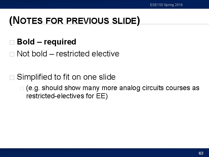ESE 150 Spring 2019 (NOTES FOR PREVIOUS SLIDE) Bold – required � Not bold ESE 150 Spring 2019 (NOTES FOR PREVIOUS SLIDE) Bold – required � Not bold