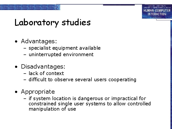 Laboratory studies • Advantages: – specialist equipment available – uninterrupted environment • Disadvantages: –