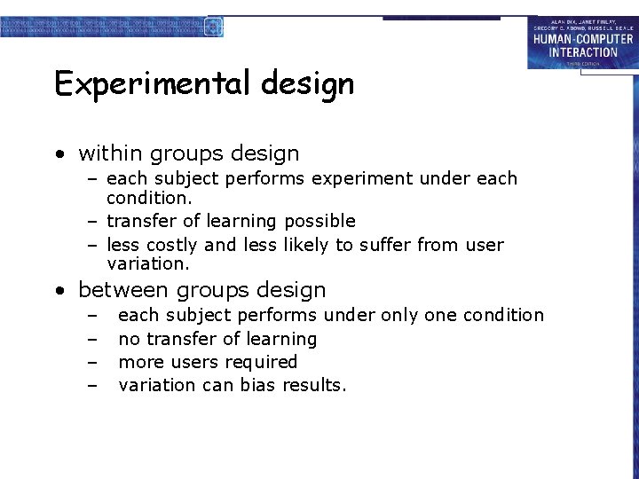 Experimental design • within groups design – each subject performs experiment under each condition.