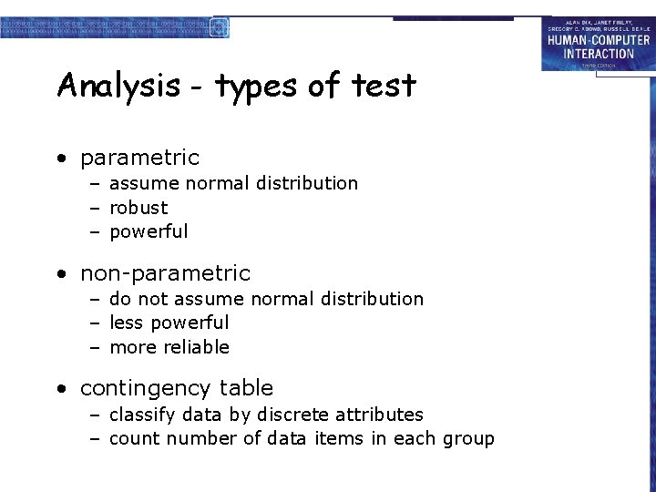 Analysis - types of test • parametric – assume normal distribution – robust –