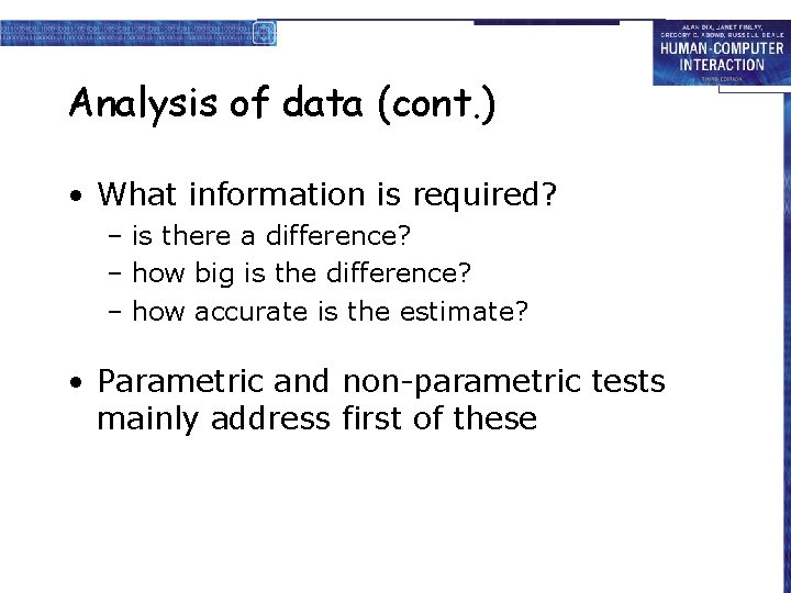 Analysis of data (cont. ) • What information is required? – is there a