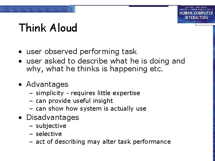 Think Aloud • user observed performing task • user asked to describe what he