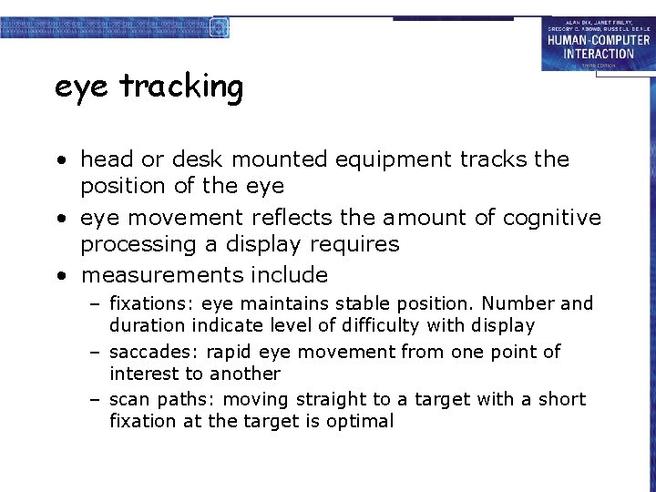 eye tracking • head or desk mounted equipment tracks the position of the eye