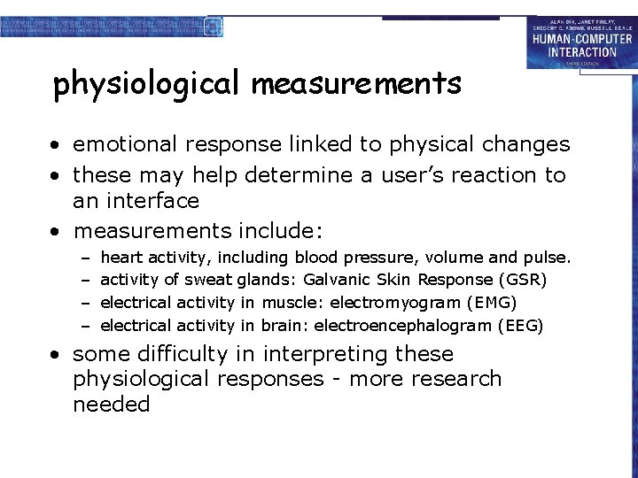 physiological measurements • emotional response linked to physical changes • these may help determine