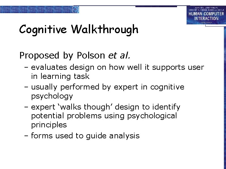 Cognitive Walkthrough Proposed by Polson et al. – evaluates design on how well it