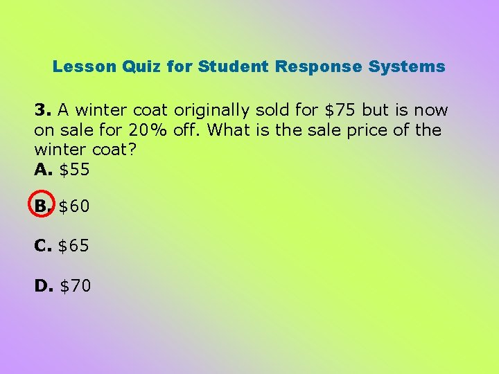 Lesson Quiz for Student Response Systems 3. A winter coat originally sold for $75 Lesson Quiz for Student Response Systems 3. A winter coat originally sold for $75