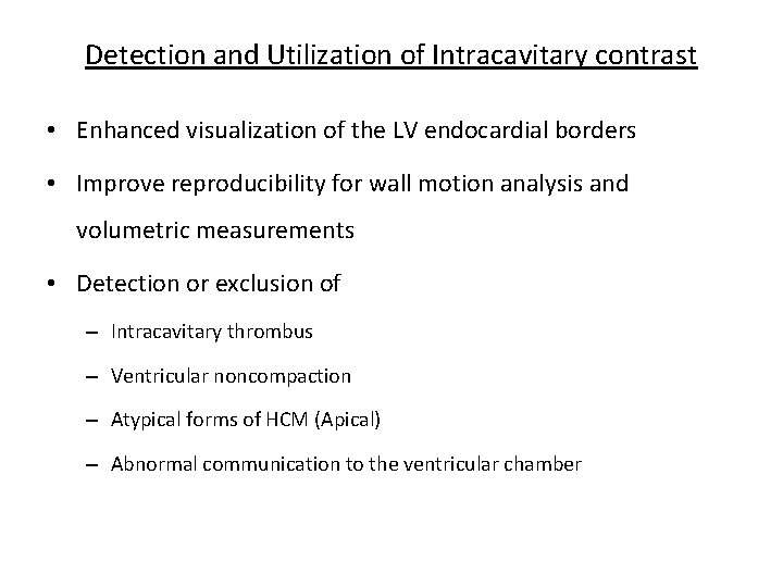 Detection and Utilization of Intracavitary contrast • Enhanced visualization of the LV endocardial borders