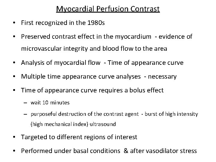 Myocardial Perfusion Contrast • First recognized in the 1980 s • Preserved contrast effect