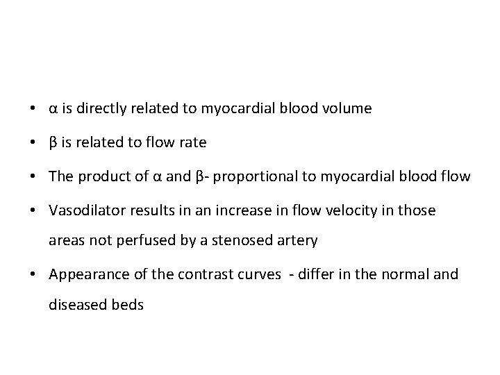  • α is directly related to myocardial blood volume • β is related