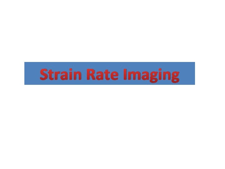 Strain Rate Imaging 