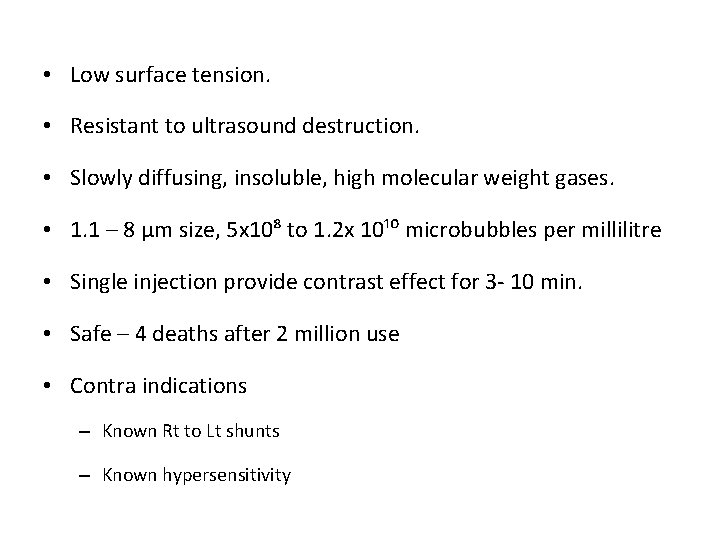  • Low surface tension. • Resistant to ultrasound destruction. • Slowly diffusing, insoluble,