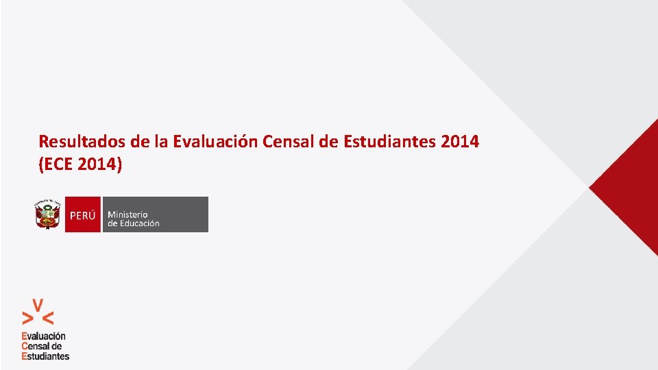 Resultados de la Evaluación Censal de Estudiantes 2014 (ECE 2014) 