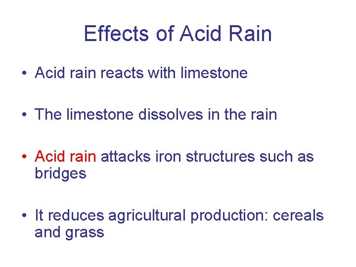 Effects of Acid Rain • Acid rain reacts with limestone • The limestone dissolves