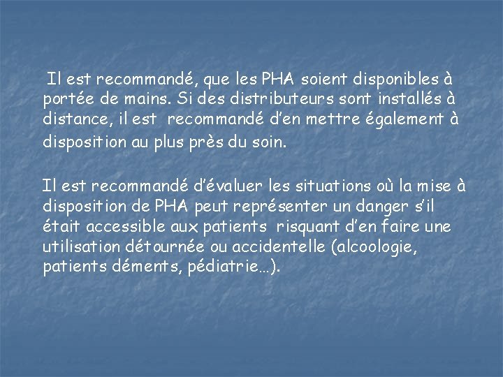 Il est recommandé, que les PHA soient disponibles à portée de mains. Si des