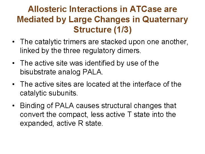 Allosteric Interactions in ATCase are Mediated by Large Changes in Quaternary Structure (1/3) • Allosteric Interactions in ATCase are Mediated by Large Changes in Quaternary Structure (1/3) •