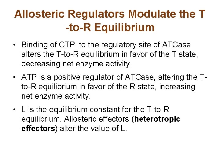 Allosteric Regulators Modulate the T -to-R Equilibrium • Binding of CTP to the regulatory Allosteric Regulators Modulate the T -to-R Equilibrium • Binding of CTP to the regulatory