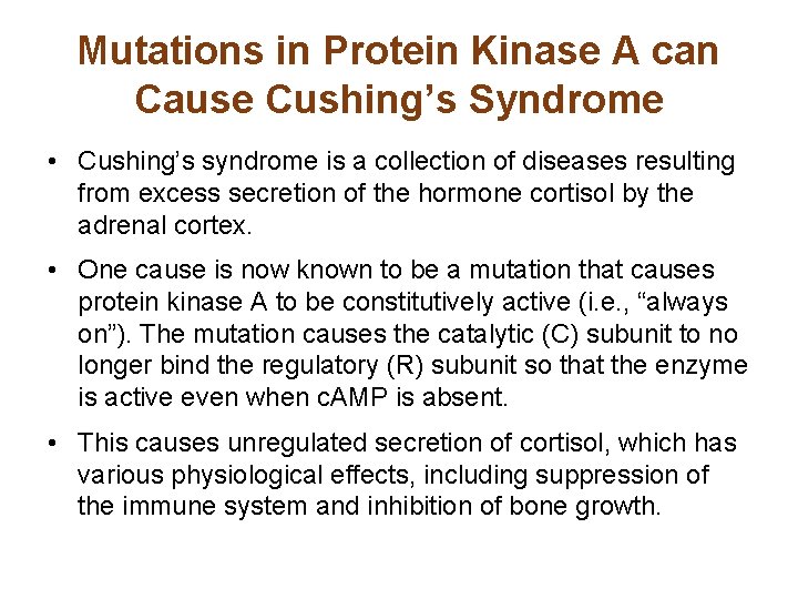 Mutations in Protein Kinase A can Cause Cushing’s Syndrome • Cushing’s syndrome is a Mutations in Protein Kinase A can Cause Cushing’s Syndrome • Cushing’s syndrome is a
