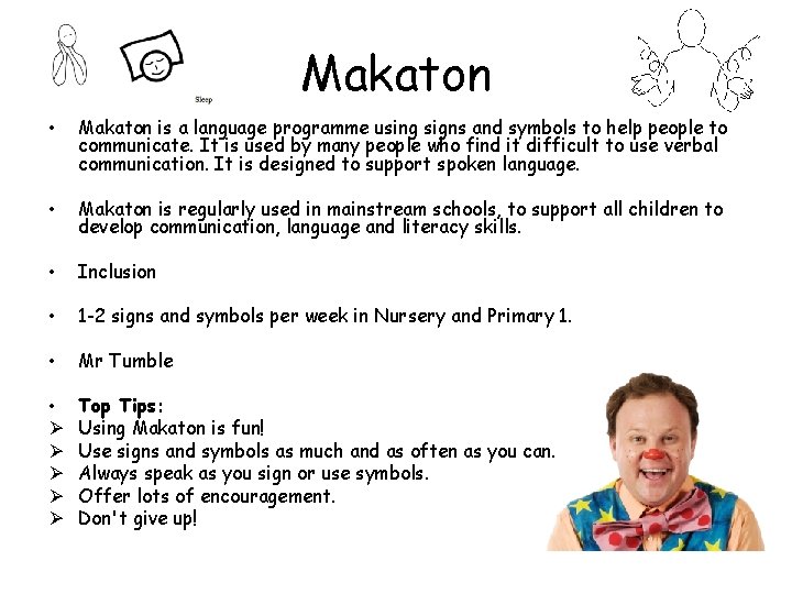 Makaton • Makaton is a language programme using signs and symbols to help people