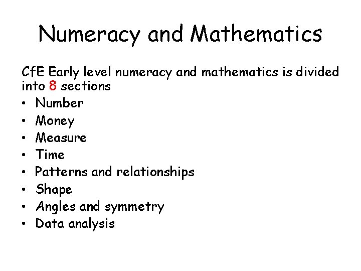 Numeracy and Mathematics Cf. E Early level numeracy and mathematics is divided into 8