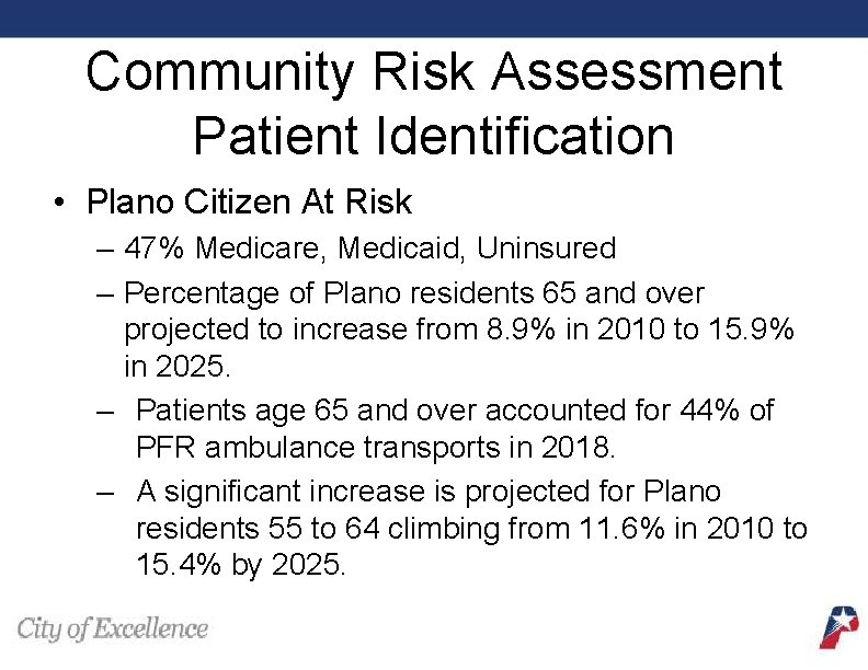 Community Risk Assessment Patient Identification • Plano Citizen At Risk – 47% Medicare, Medicaid,