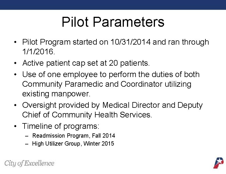 Pilot Parameters • Pilot Program started on 10/31/2014 and ran through 1/1/2016. • Active