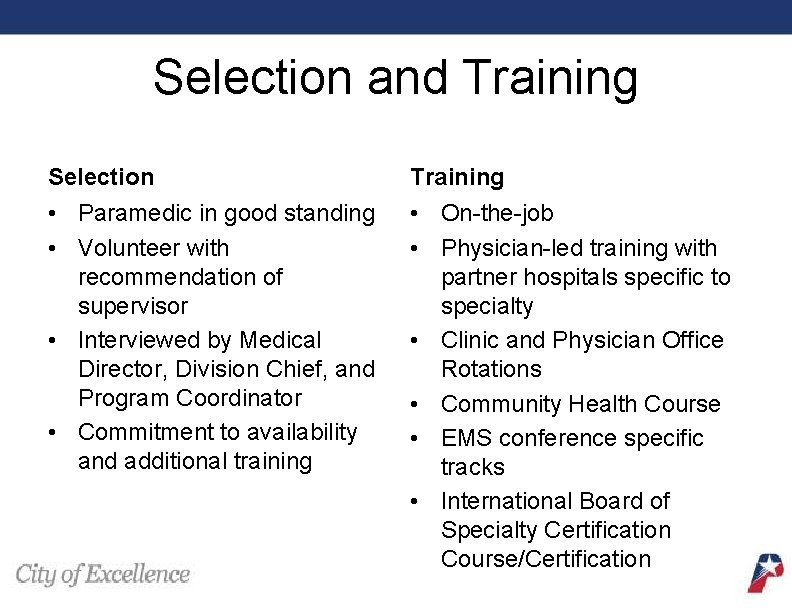 Selection and Training Selection Training • Paramedic in good standing • Volunteer with recommendation