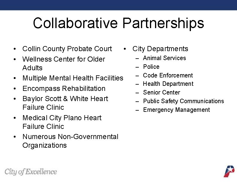 Collaborative Partnerships • Collin County Probate Court • City Departments – Animal Services •