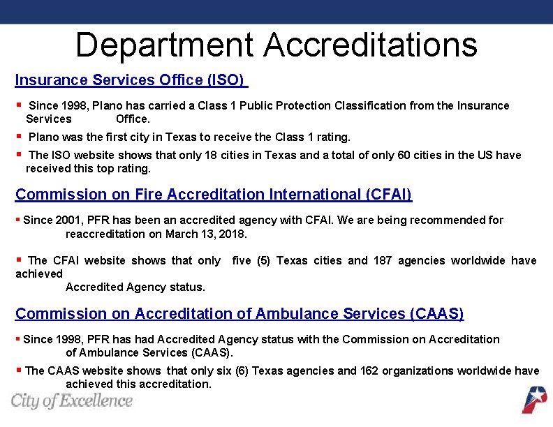 Department Accreditations Insurance Services Office (ISO) § Since 1998, Plano has carried a Class