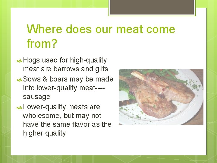 Where does our meat come from? Hogs used for high-quality meat are barrows and