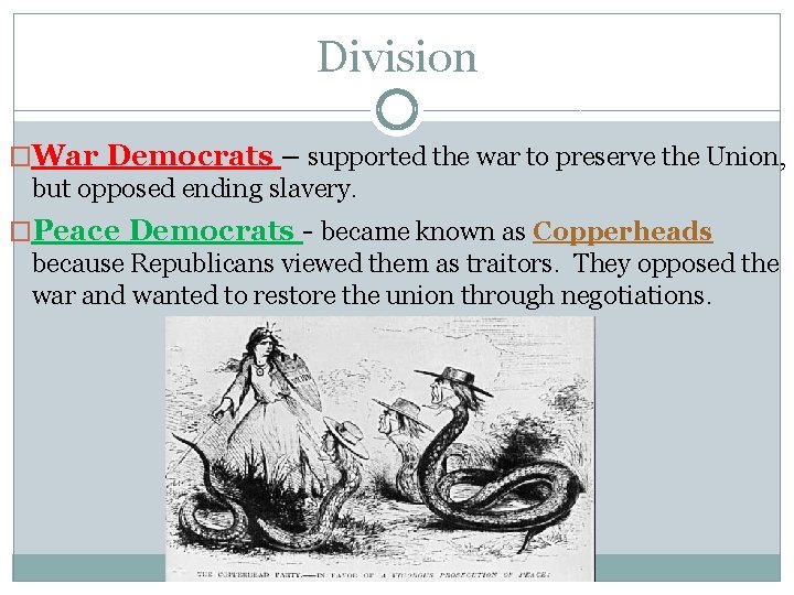 Division �War Democrats – supported the war to preserve the Union, but opposed ending Division �War Democrats – supported the war to preserve the Union, but opposed ending