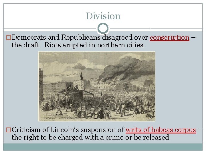 Division �Democrats and Republicans disagreed over conscription – the draft. Riots erupted in northern Division �Democrats and Republicans disagreed over conscription – the draft. Riots erupted in northern