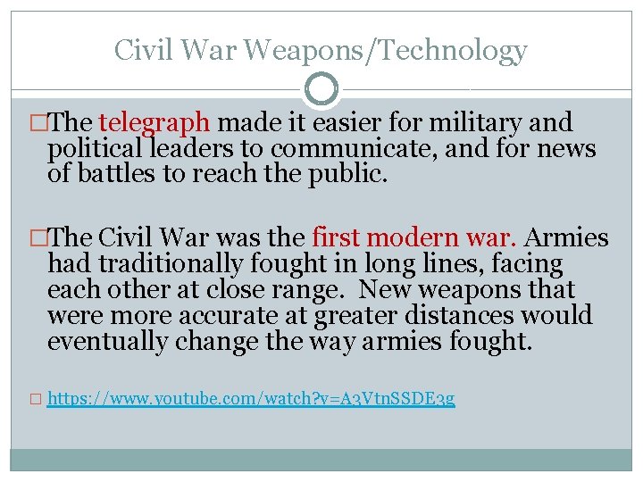 Civil War Weapons/Technology �The telegraph made it easier for military and political leaders to Civil War Weapons/Technology �The telegraph made it easier for military and political leaders to