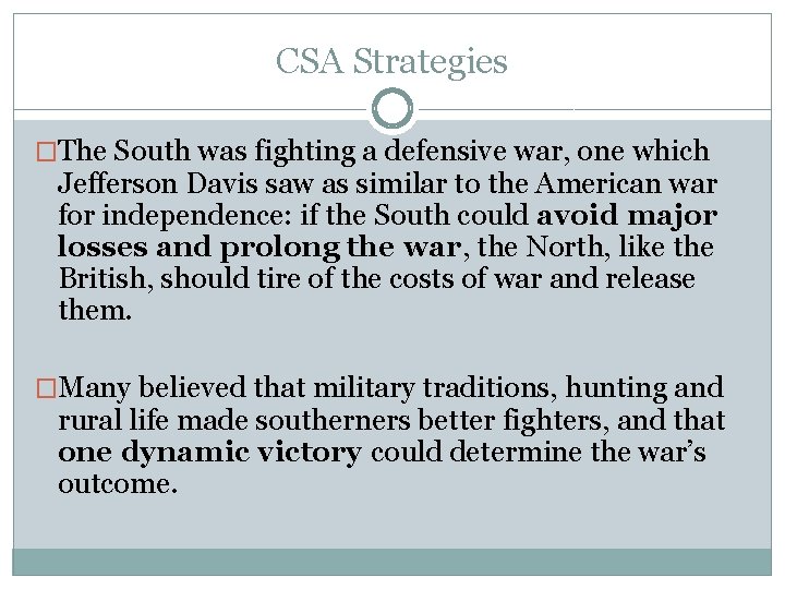 CSA Strategies �The South was fighting a defensive war, one which Jefferson Davis saw CSA Strategies �The South was fighting a defensive war, one which Jefferson Davis saw