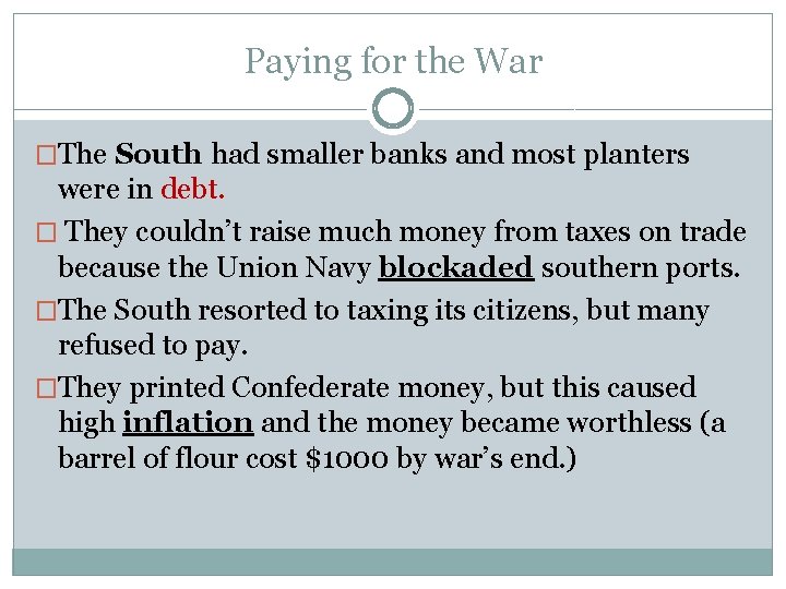 Paying for the War �The South had smaller banks and most planters were in Paying for the War �The South had smaller banks and most planters were in