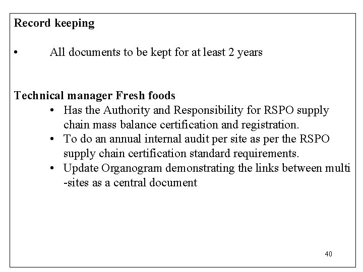 Record keeping • All documents to be kept for at least 2 years Technical