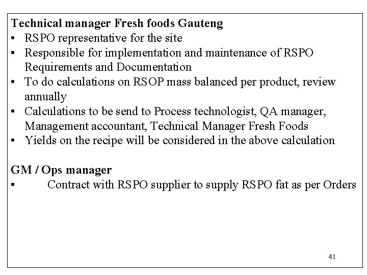 Technical manager Fresh foods Gauteng • RSPO representative for the site • Responsible for