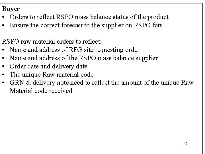 Buyer • Orders to reflect RSPO mass balance status of the product • Ensure