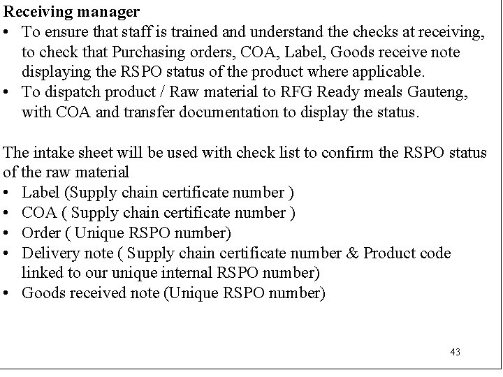 Receiving manager • To ensure that staff is trained and understand the checks at